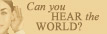 Hear the World!